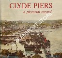 Clyde Piers a pictorial record by McCRORIE, Ian & MONTEITH, Joy